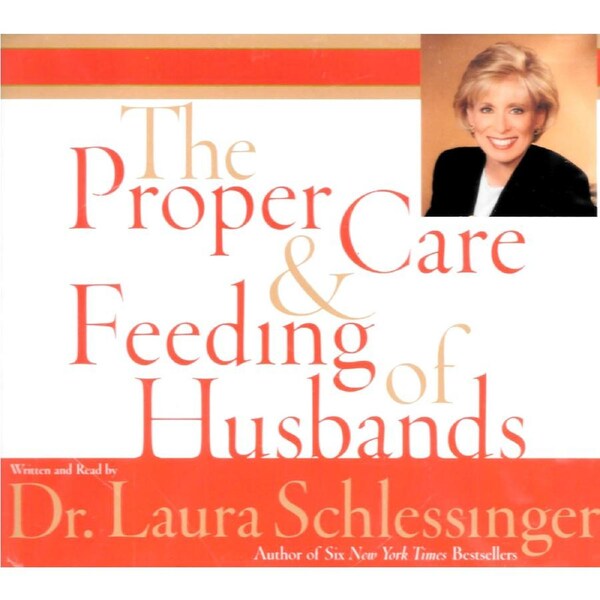 Proper Care and Feeding of Husbands - Laura Dr Schlessinger CD