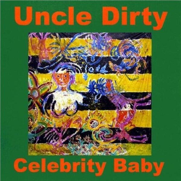 Celebrity Baby -Uncle Dirty CD