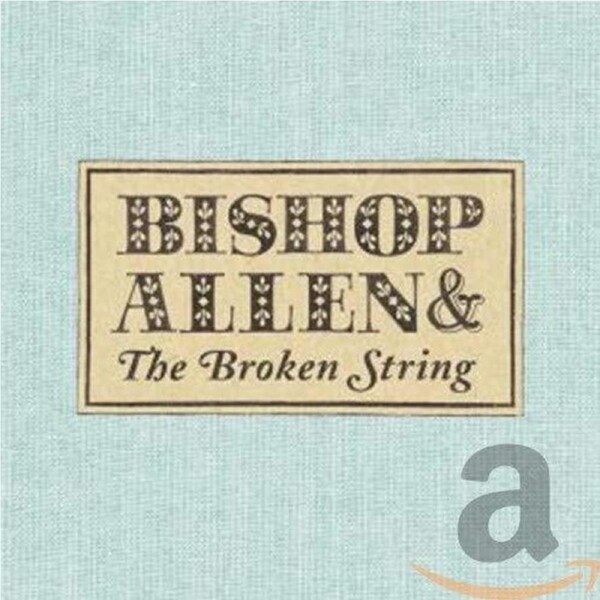 Broken String -Bishop Allen CD