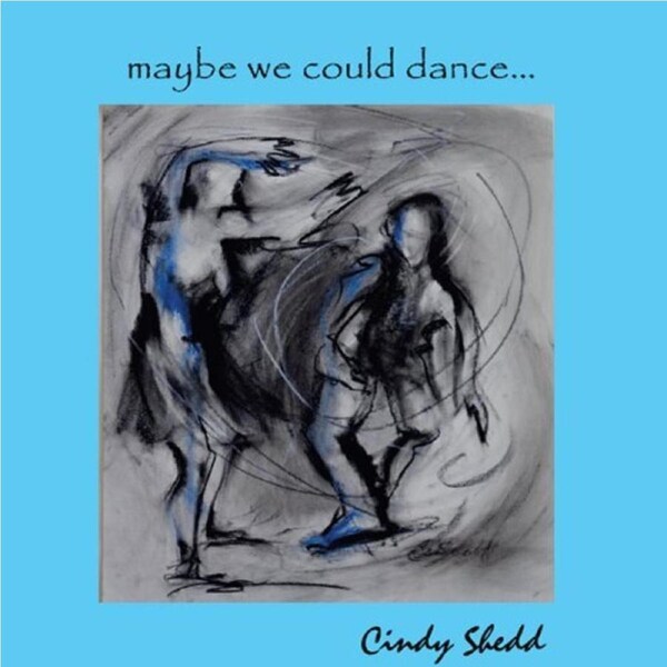 Maybe We Could Dance... -Cindy Shedd CD