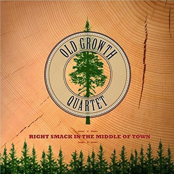 Right Smack In The Middle Of Town -Old Growth Quartet CD