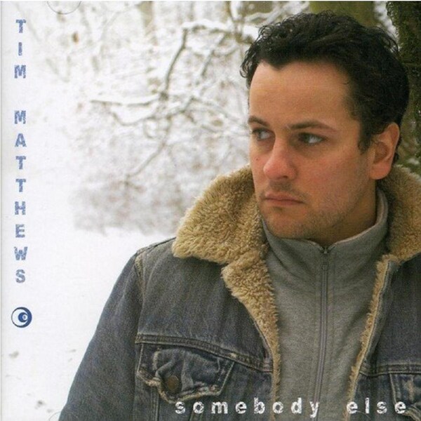 Somebody Else -Tim Matthews CD