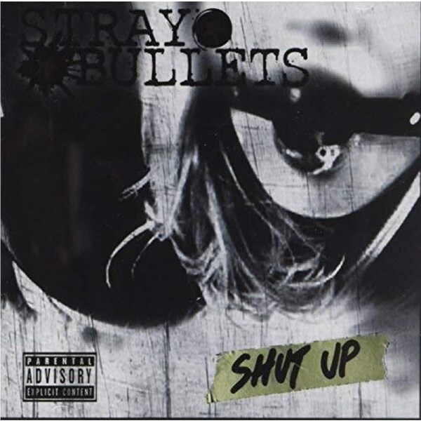 Shut Up -Stray Bullets CD