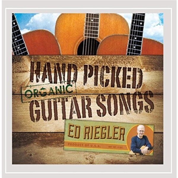 Hand Picked Organic Guitar Songs -Ed Riegler CD
