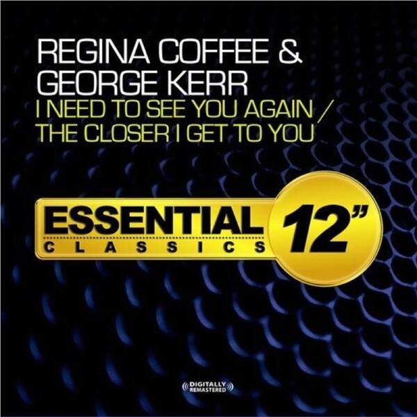 I Need To See You Again / The Closer I Get To You -Coffee, Regina / Kerr, CD