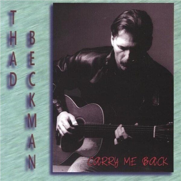 Carry Me Back -Thad Beckman (Artist, Composer) CD