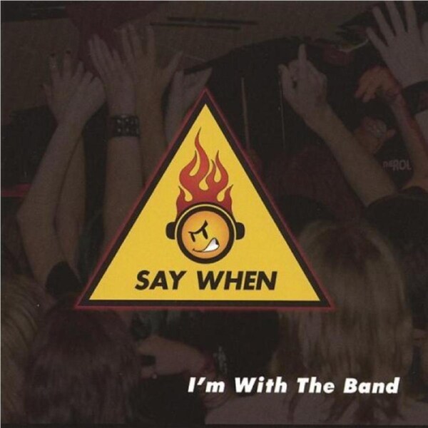 I'M With The Band -Say When CD