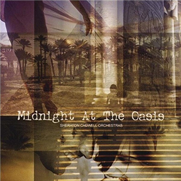 Midnight At The Oasis -Sheraton Cadwell Orchestras CD