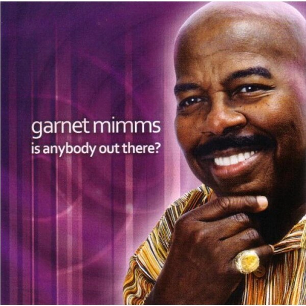 Is Anybody Out There -Mimms,Garnet CD