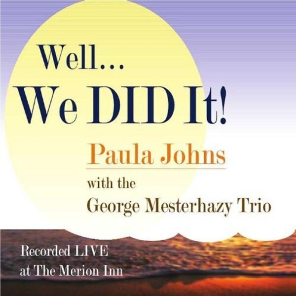 Well We Did It: Live -Paula Johns , Paula Johns & The George Mesterhazy Trio , CD