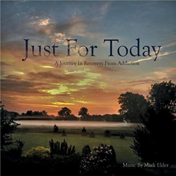 Just For Today: A Journey In Recovery From Addiction -Mark Elder CD