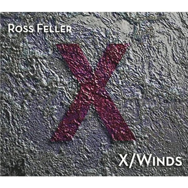Ross Feller: X/Winds -Feller / Weiss / Tendler / Evans CD