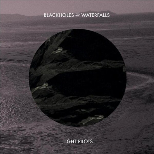 Blackholes & Waterfalls Ep -Light Pilots CD