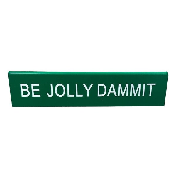 Be Jolly Dammit Desk Sign Medium 14.5cm