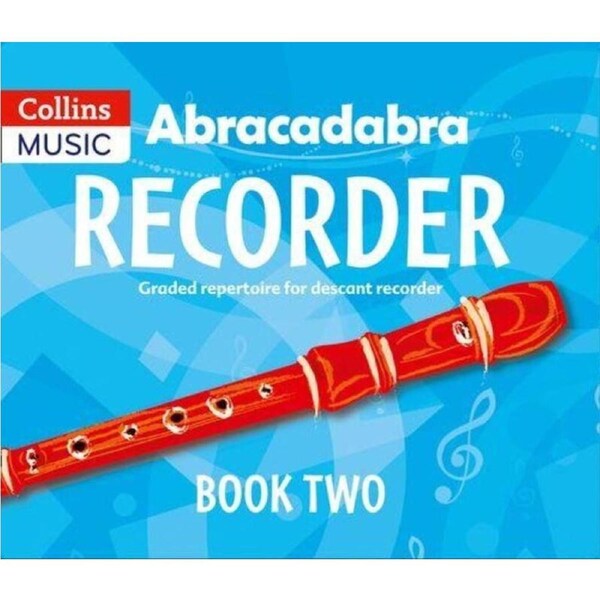 Abracadabra Recorder Book 2 by Collins Music, 32 pages, descant recorder repertoire with graded solo and multi-part songs.