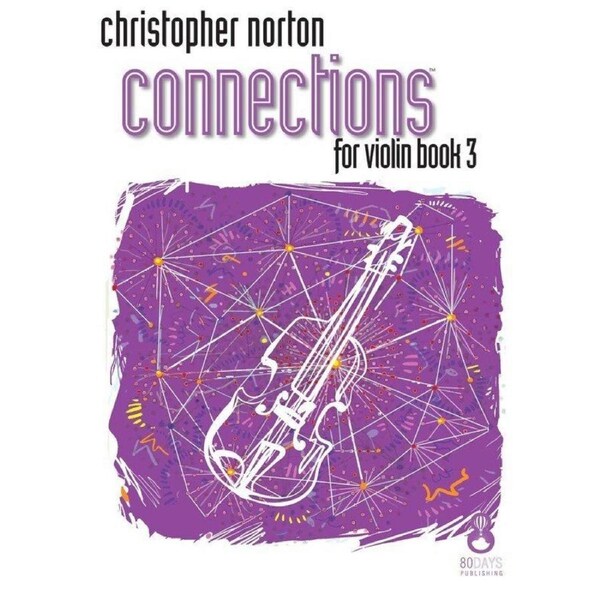 Connections for Violin Book 3 by Christopher Norton, 40 Pages, 80 Days Publishing