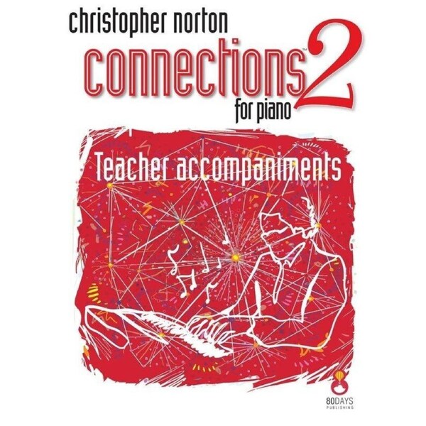 Connections 2 for Piano Teacher Accompaniments by Christopher Norton, 40 Pages, 80 Days Publishing