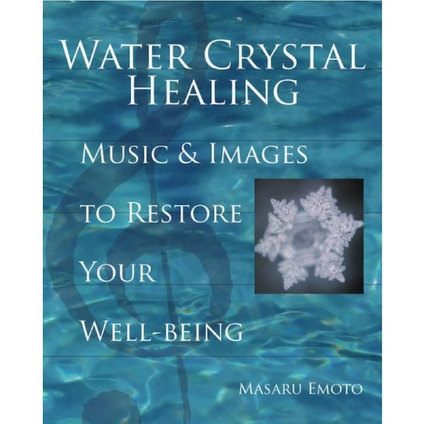 Water Crystal Healing: Music and Images to Restore Your Well-Being by Masaru Emoto