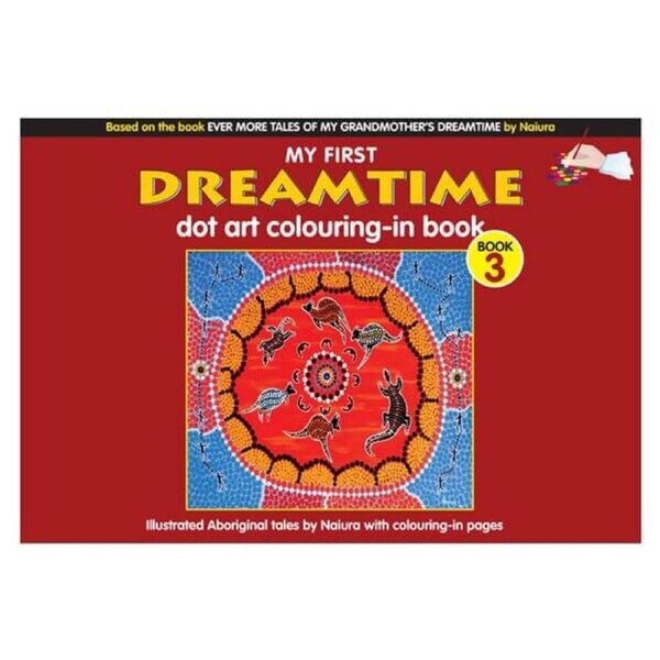 My First Dreamtime Dot Art Colouring-In Book: Book 3 by Naiura