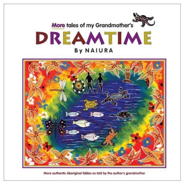 More tales of my Grandmother's Dreamtime by Naiura