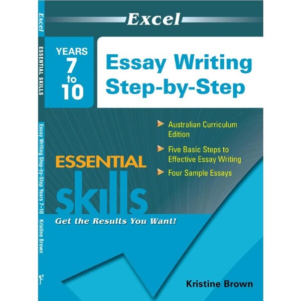 Excel Essential Skills: Essay Writing Step-by-Step Years 7-10