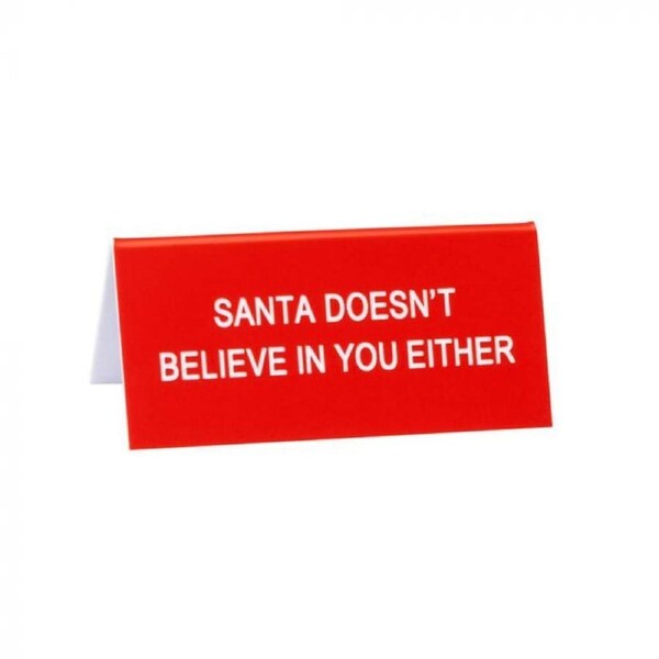 Santa Doesn't Believe Desk Sign Small 9cm