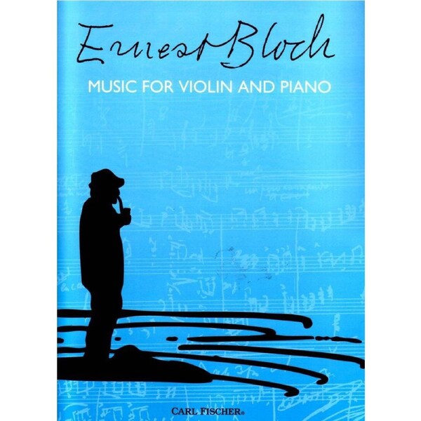 Bloch - Music for Violin and Piano, 45 Pages, Publisher: Carl Fischer