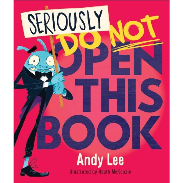 Seriously Do Not Open This Book by Andy Lee