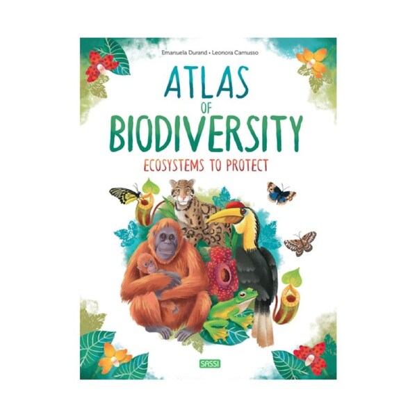 Sassi Atlas of Biodiversity Kids/Children Fun Learning Ecosystems to Protect 6y+