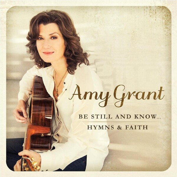 Be Still & Know: Hymns & Faith - Amy Grant CD