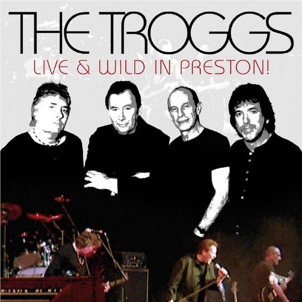 Live Wild In Preston - TROGGS CD