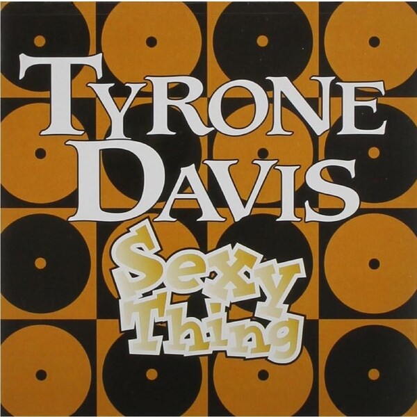 Sexy Thing - Tyrone Davis CD