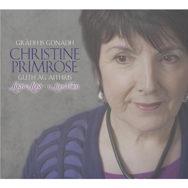 Gradh is Gonadh - Guth ag aithris (Love and Loss - A Lone Voice) - Christine Primrose CD