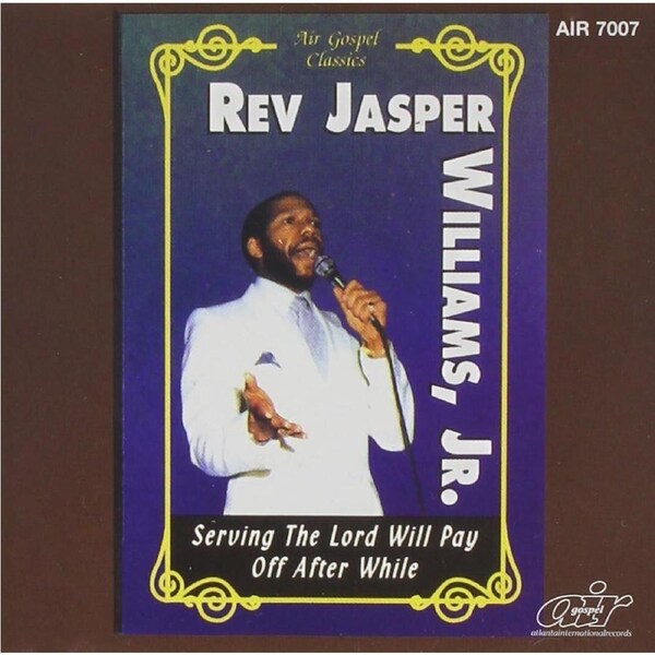 Serving The Lord Will Pay Off After - Rev. Jasper Williams CD