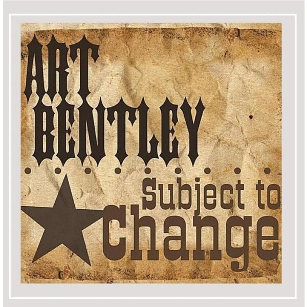 Subject to Change - Art Bentley CD