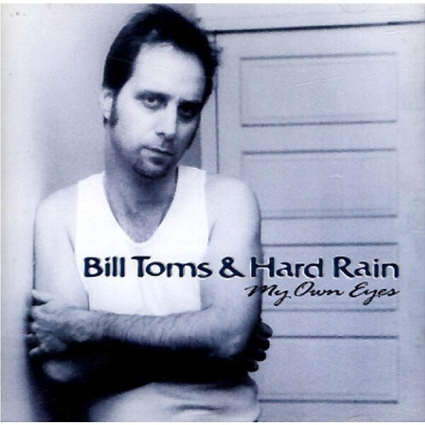 My Own Eyes - Bill Toms & Hard Rain CD