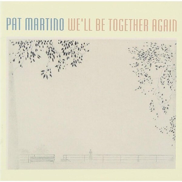 Well Be Together Again - Pat Martino CD