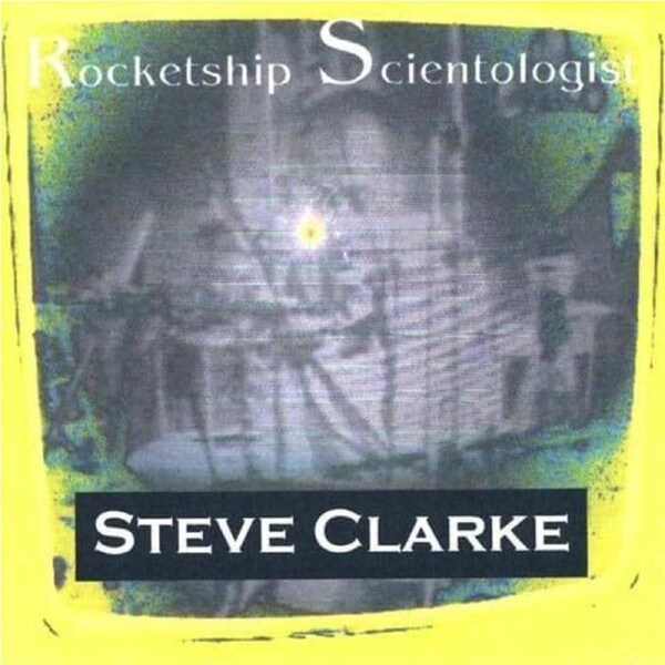 Rocketship Scientology - Steve Clarke CD