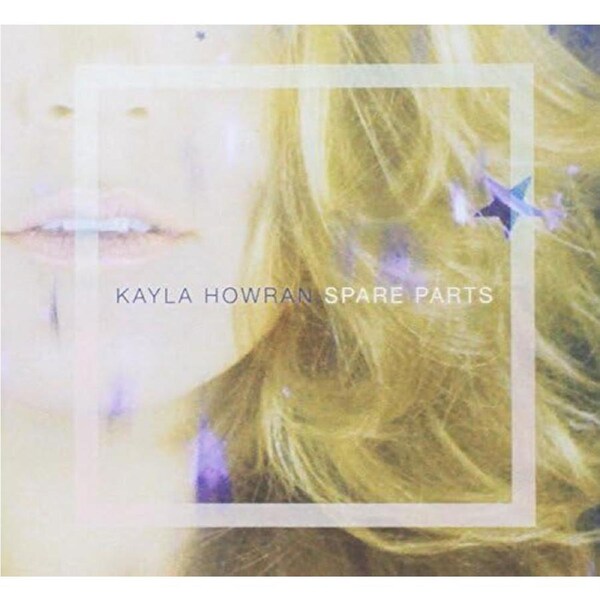 Spare Parts - Kayla Howran CD
