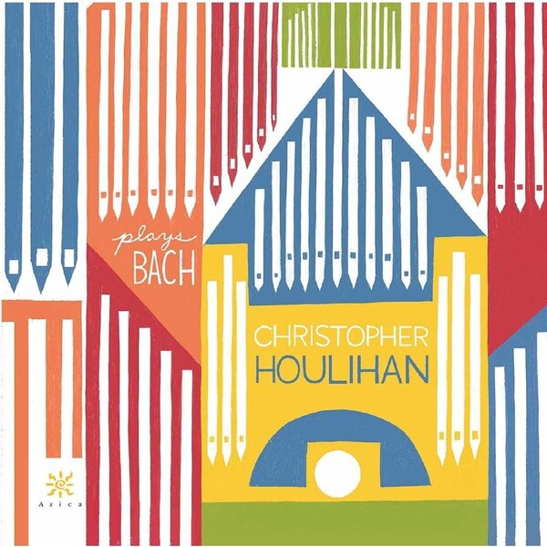 Christopher Houlihan plays Bach - J.S. / Houlihan Bach CD