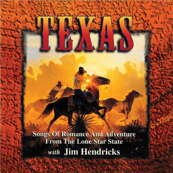 Texas: Songs Of Romance and Adventure From The Lone Star State - Jim Hendricks CD