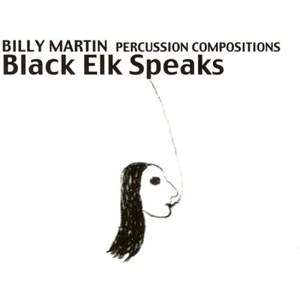 Black Elk Speaks Percussion Compositions - Billy Martin CD