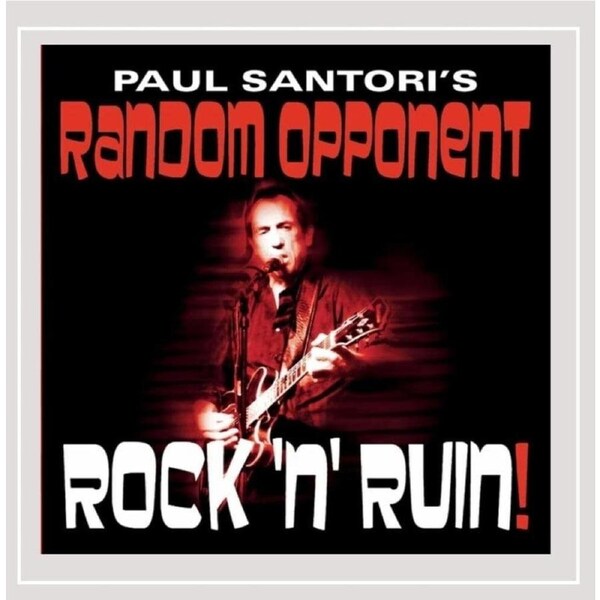 Rock N Ruin! - Paul Santoris Random Opponent CD