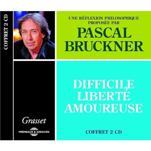 Difficile Liberte Amoureuse - Pascal Bruckner CD