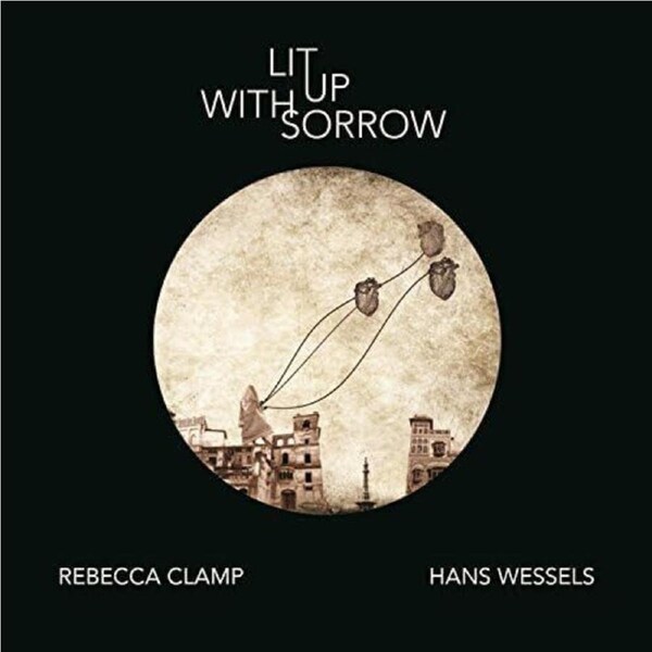 Lit Up With Sorrow - Rebecca & Hans Wessels Clamp CD