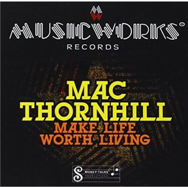 Make Life Worth Living - Mac Thornhill CD