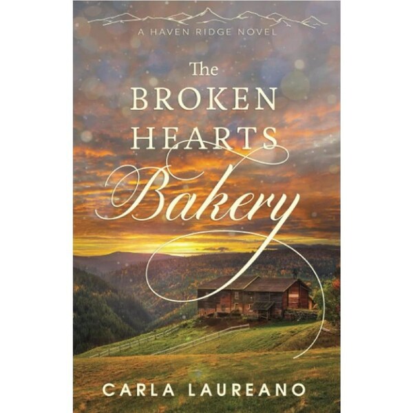 The Broken Hearts Bakery: A Clean Small-Town Contemporary Romance: 1 - Carla Laureano