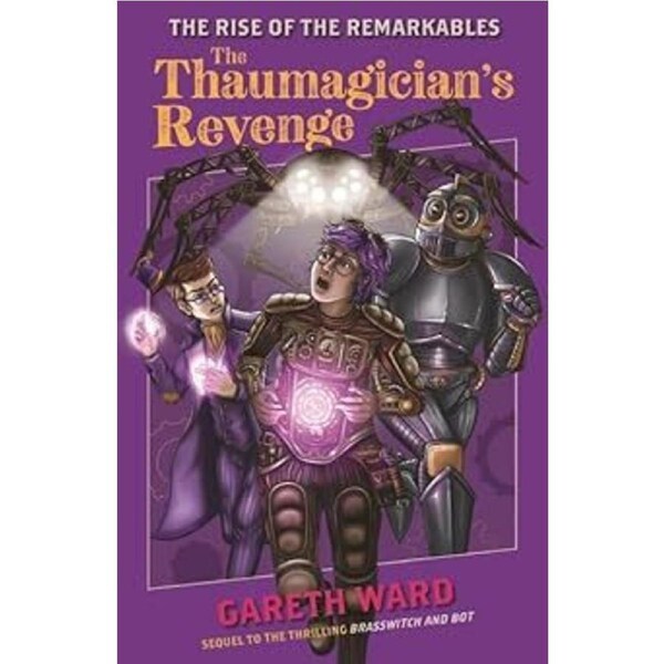 The Rise of the Remarkables: The Thaumagicians Revenge - Gareth Ward