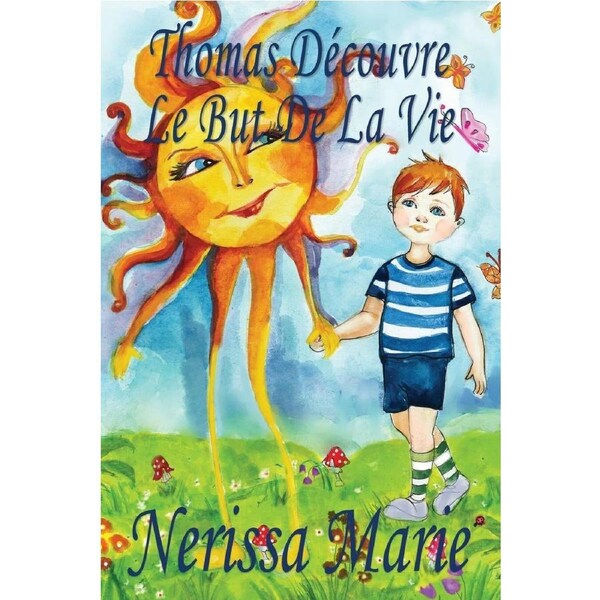 Thomas Dcouvre Le But De La Vie (Livre pour Enfants sur le But de la Vie, livre enfant, livre jeunesse, conte enfant, livre pour enfant,