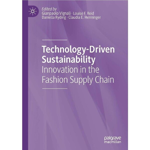Technology-Driven Sustainability: Innovation in the Fashion Supply Chain - Gianpaolo Vignali